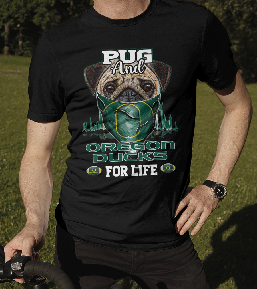 Pug And Oregon Ducks For Life T-Shirt
