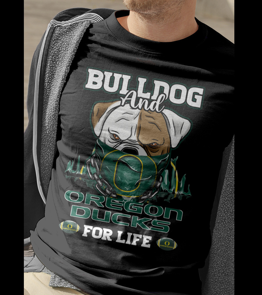 Bulldog And Oregon Ducks For Life T-Shirt