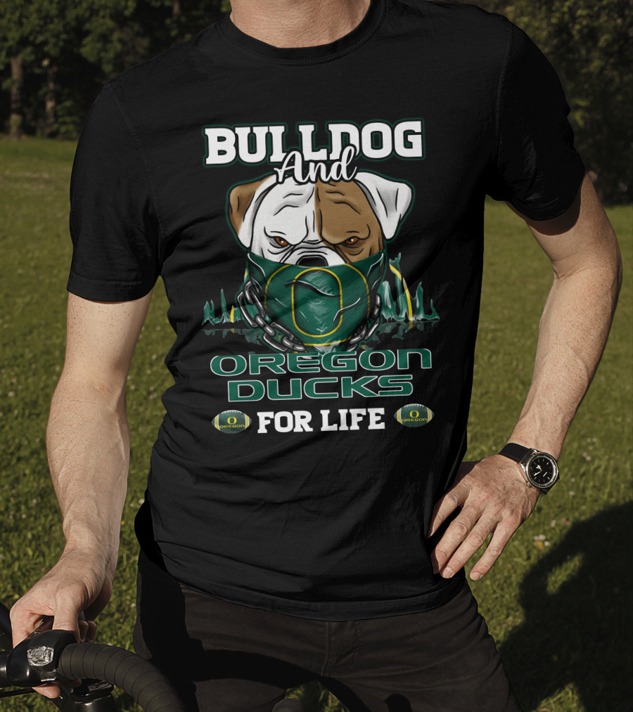 Bulldog And Oregon Ducks For Life T-Shirt