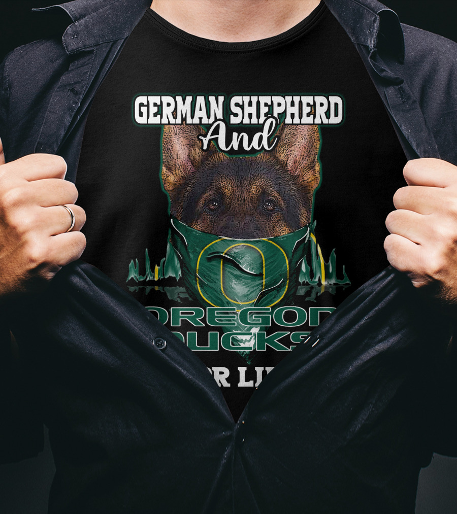 German Shepherd And Oregon Ducks For Life T-Shirt