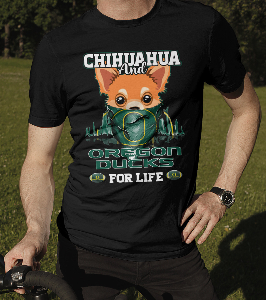 Chihuahua And Oregon Ducks For Life T-Shirt