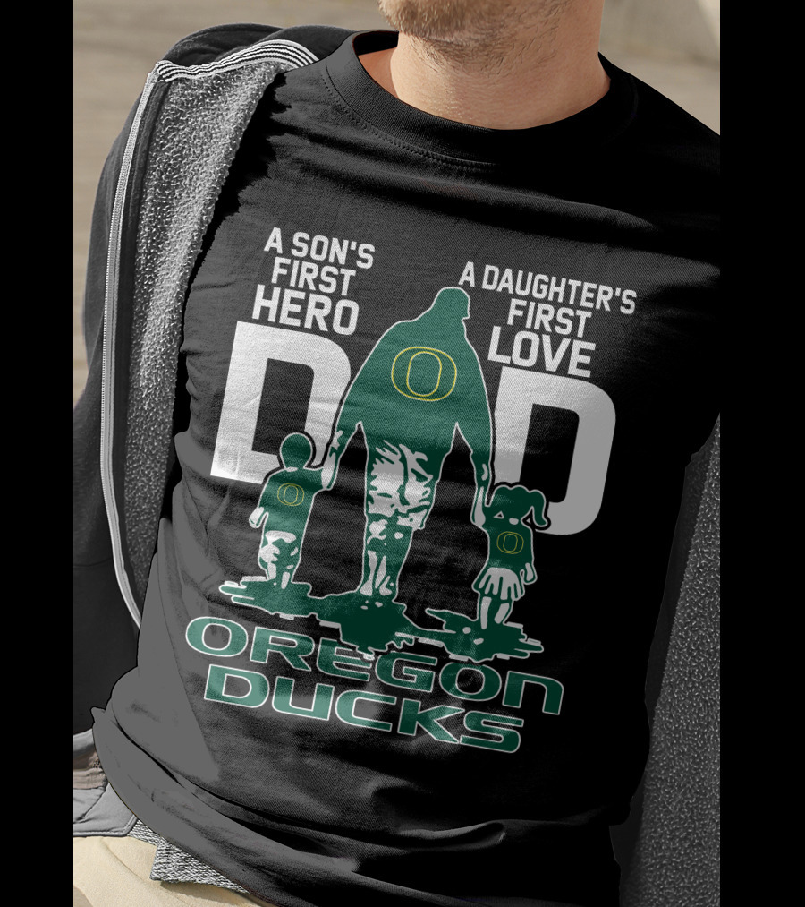 A Son's First Hero A Daughter's First Love Dad Oregon Ducks T-Shirt