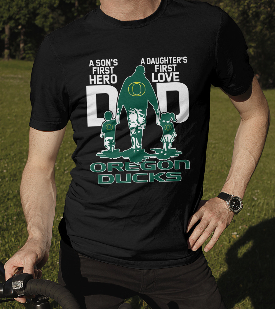 A Son's First Hero A Daughter's First Love Dad Oregon Ducks T-Shirt