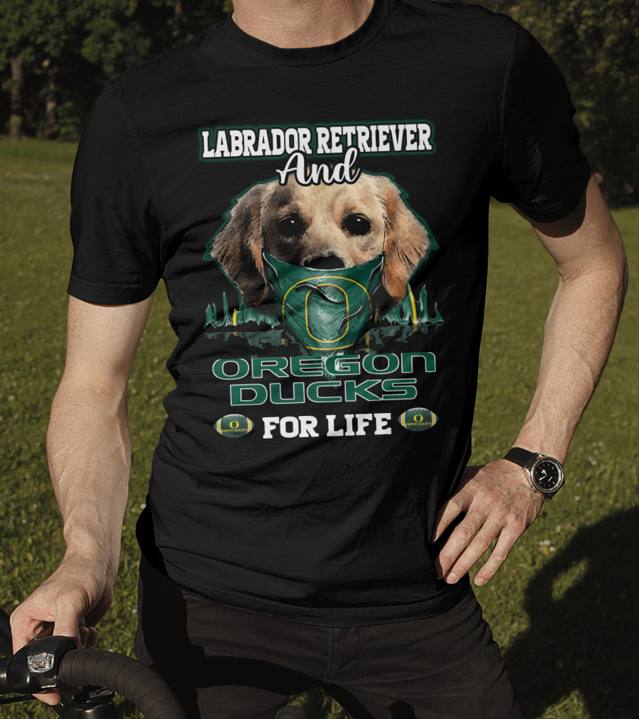 Labrador Retriever And Oregon Ducks For Life T-Shirt