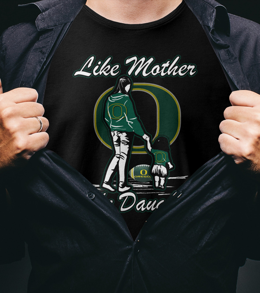 Like Mother Like Daughter Oregon Ducks T-Shirt