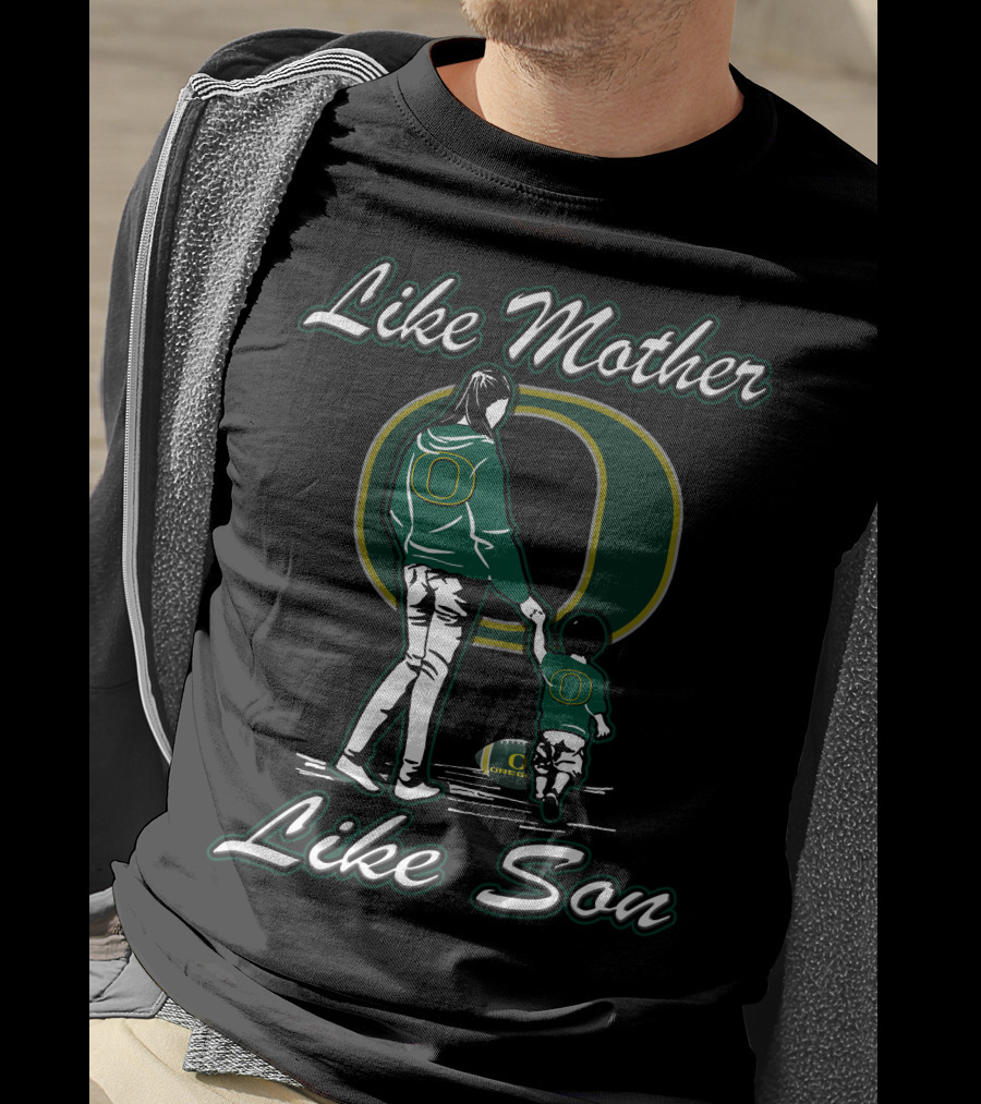 Like Mother Like Son Oregon Ducks T-Shirt