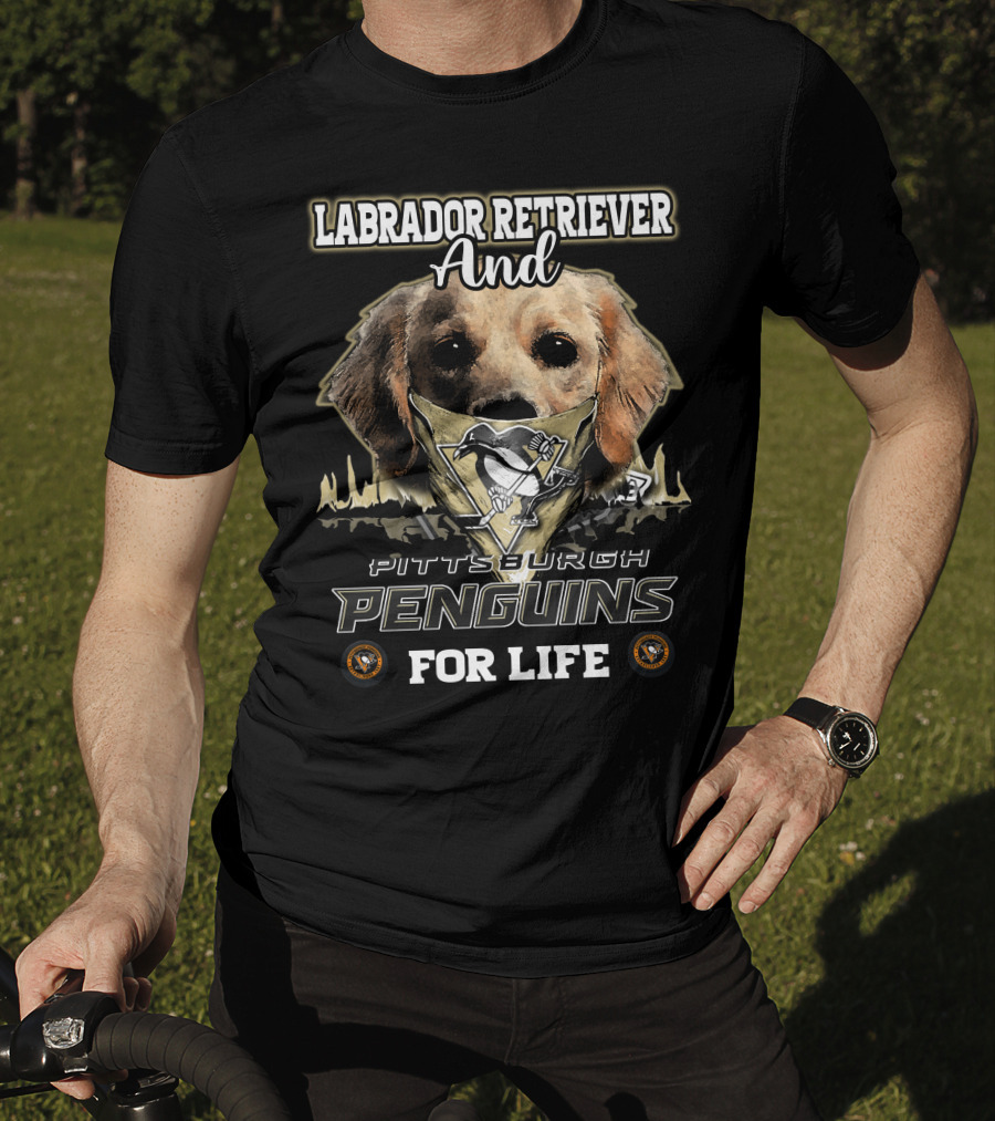 Labrador Retriever And Pittsburgh Penguins For Life T-Shirt