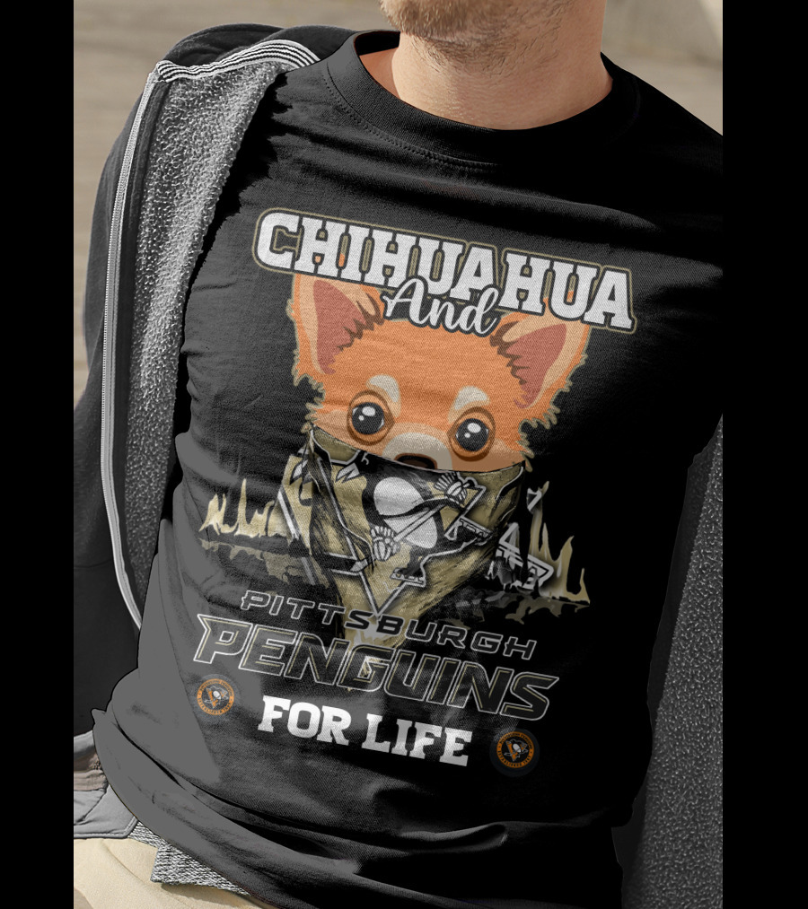 Chihuahua And Pittsburgh Penguins For Life T-Shirt