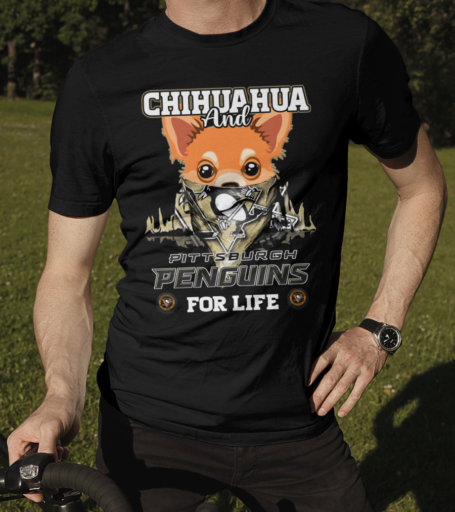 Chihuahua And Pittsburgh Penguins For Life T-Shirt