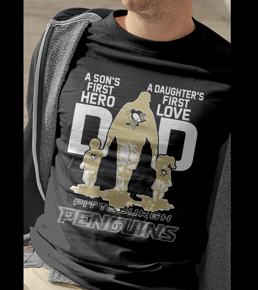 Pittsburgh Penguins A Son's First Hero A Daughter's First Love Dad T-Shirt