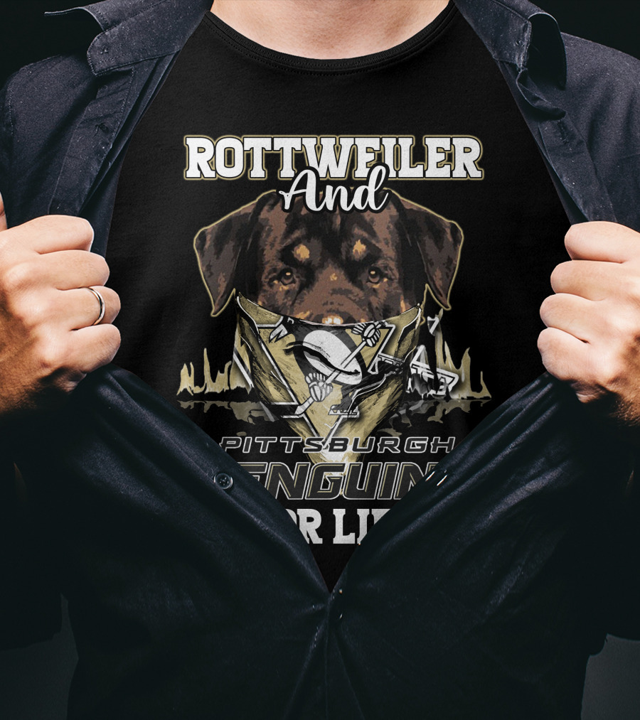 Rottweiler And Pittsburgh Penguins For Life T-Shirt