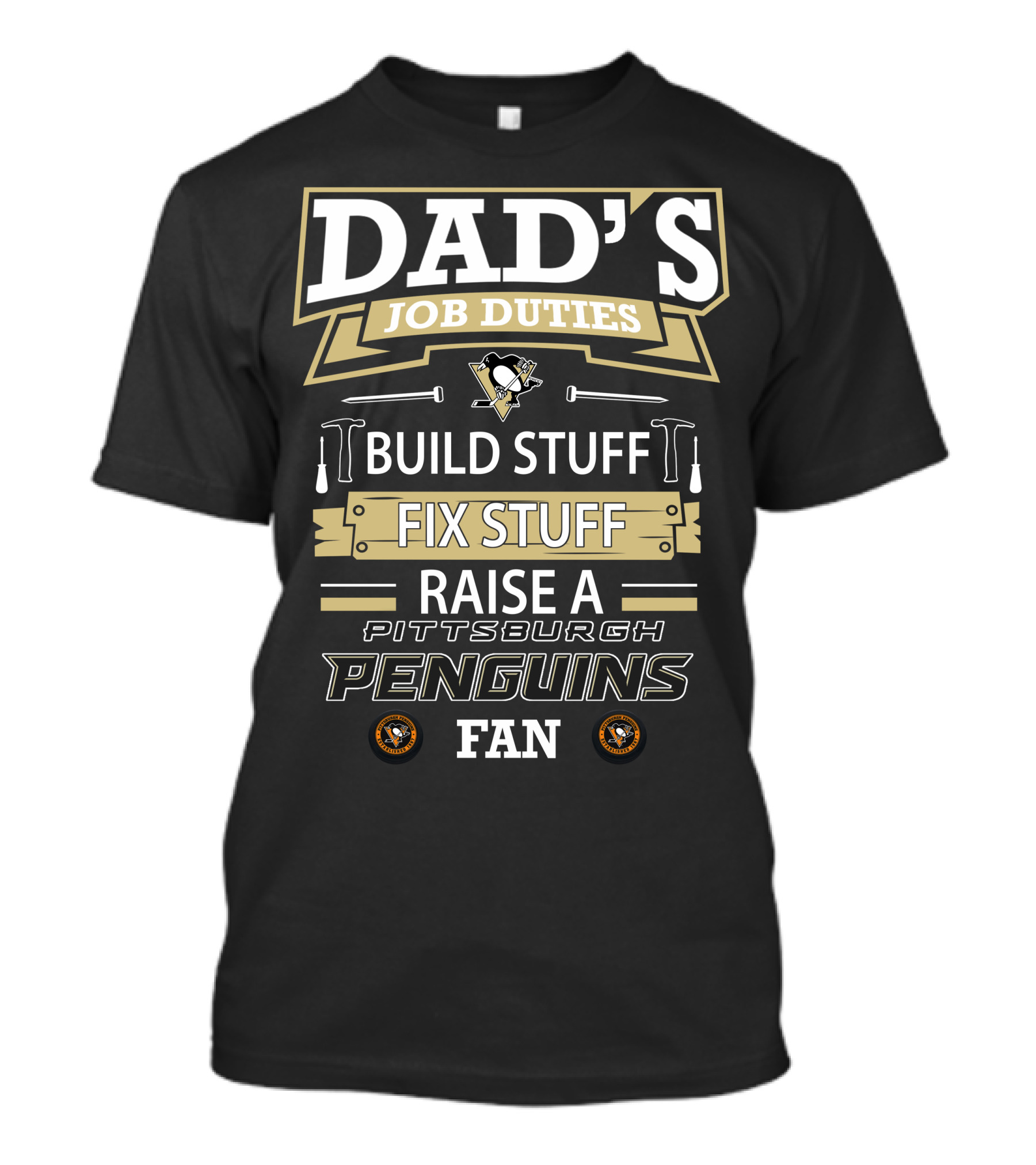 Dad's Job Duties Build Stuff Fix Stuff Raise A Pittsburgh Penguins Fan T-Shirt