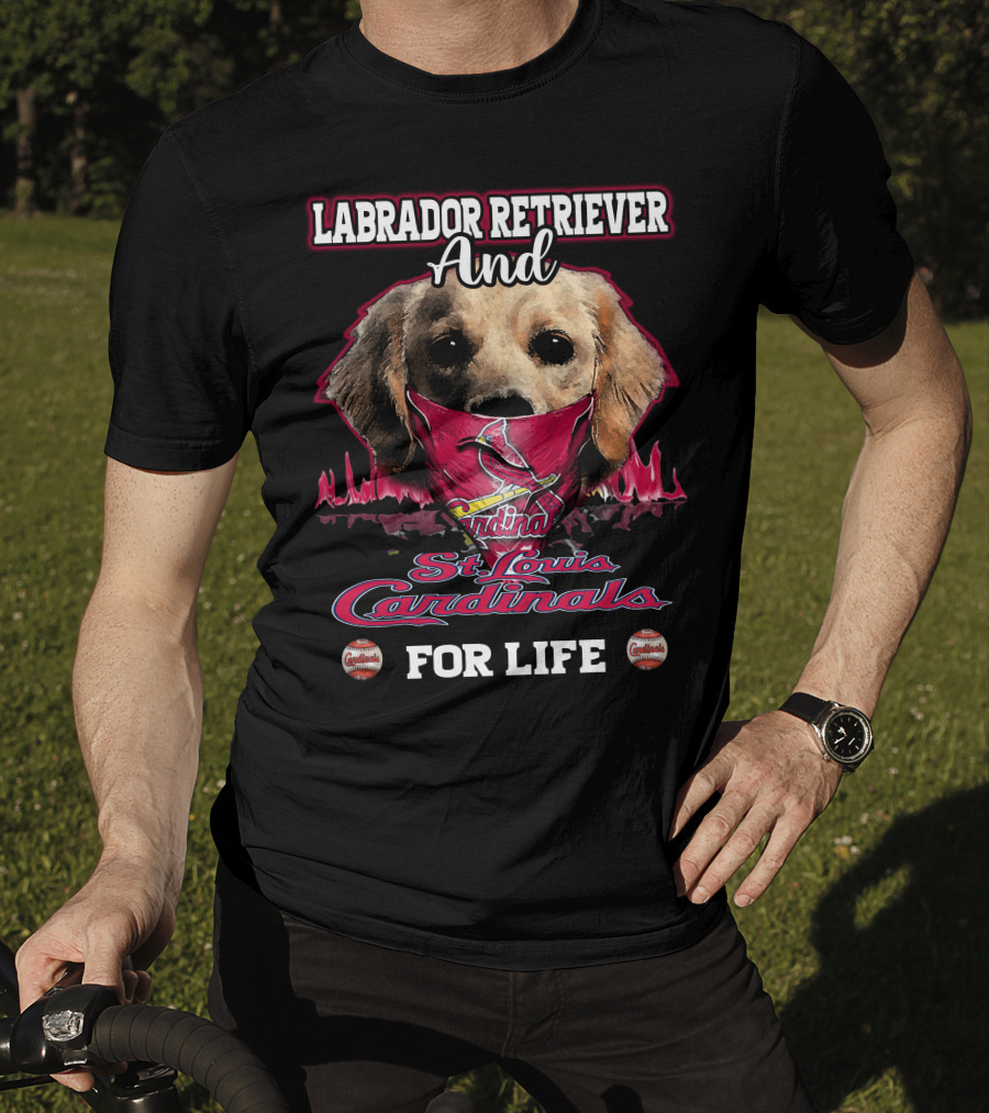Labrador Retriever And St. Louis Cardinals For Life T-Shirt