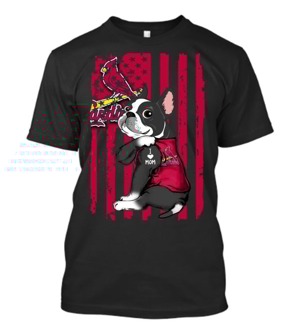 Boston Terrier I Love Mom St. Louis Cardinals T-Shirt