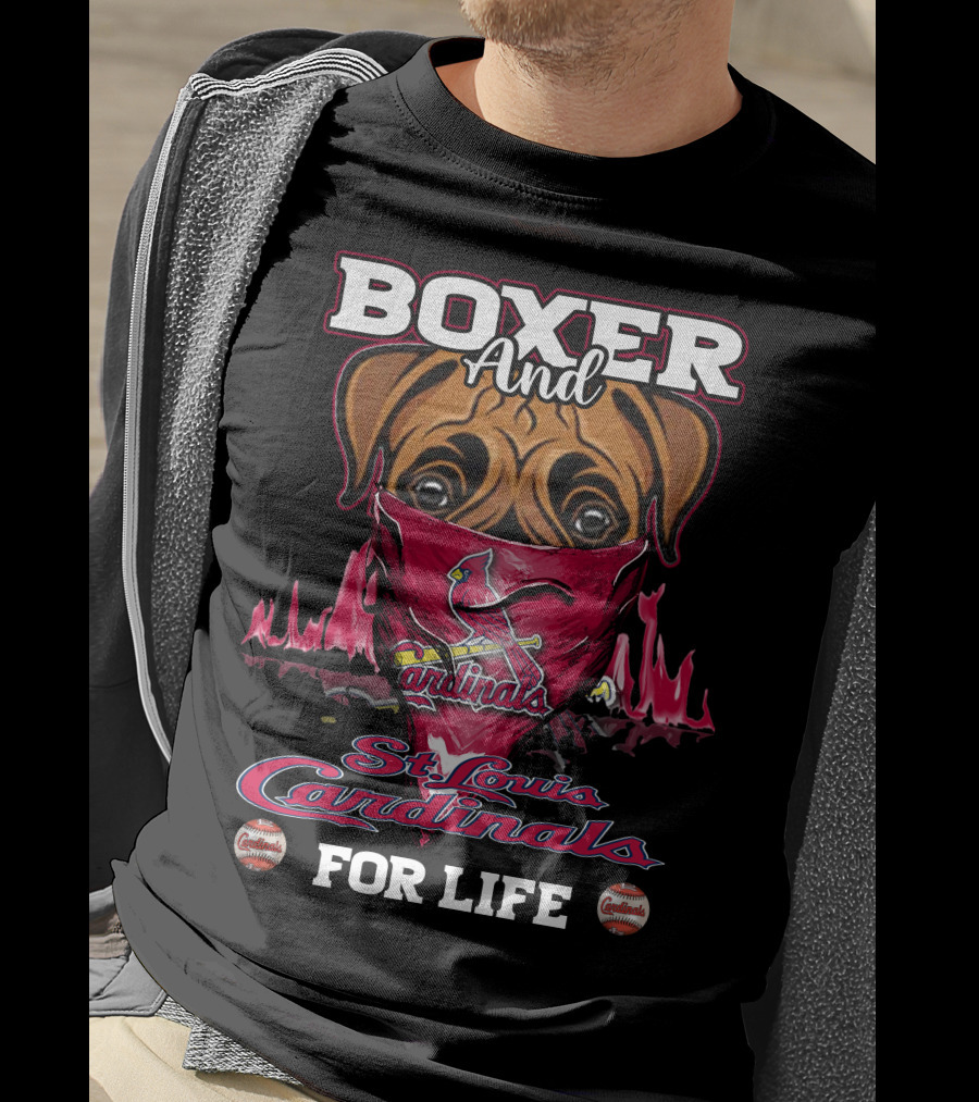 Boxer And St. Louis Cardinals For Life T-Shirt