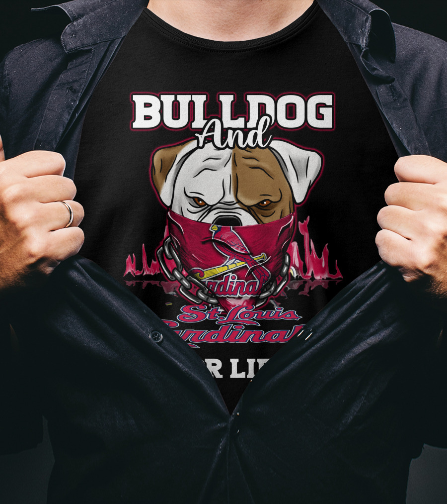 Bulldog And St. Louis Cardinals For Life T-Shirt