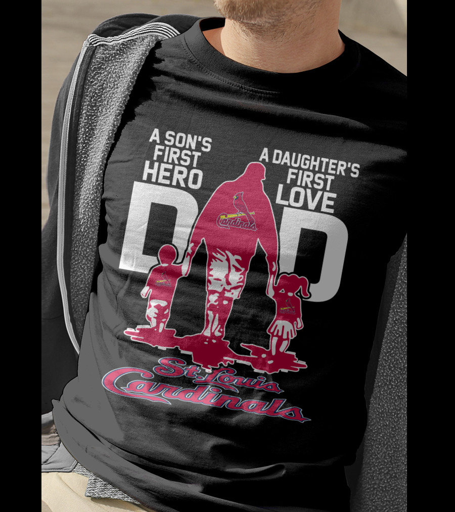 A Son's First Hero A Daughter's First Love Dad St. Louis Cardinals T-Shirt