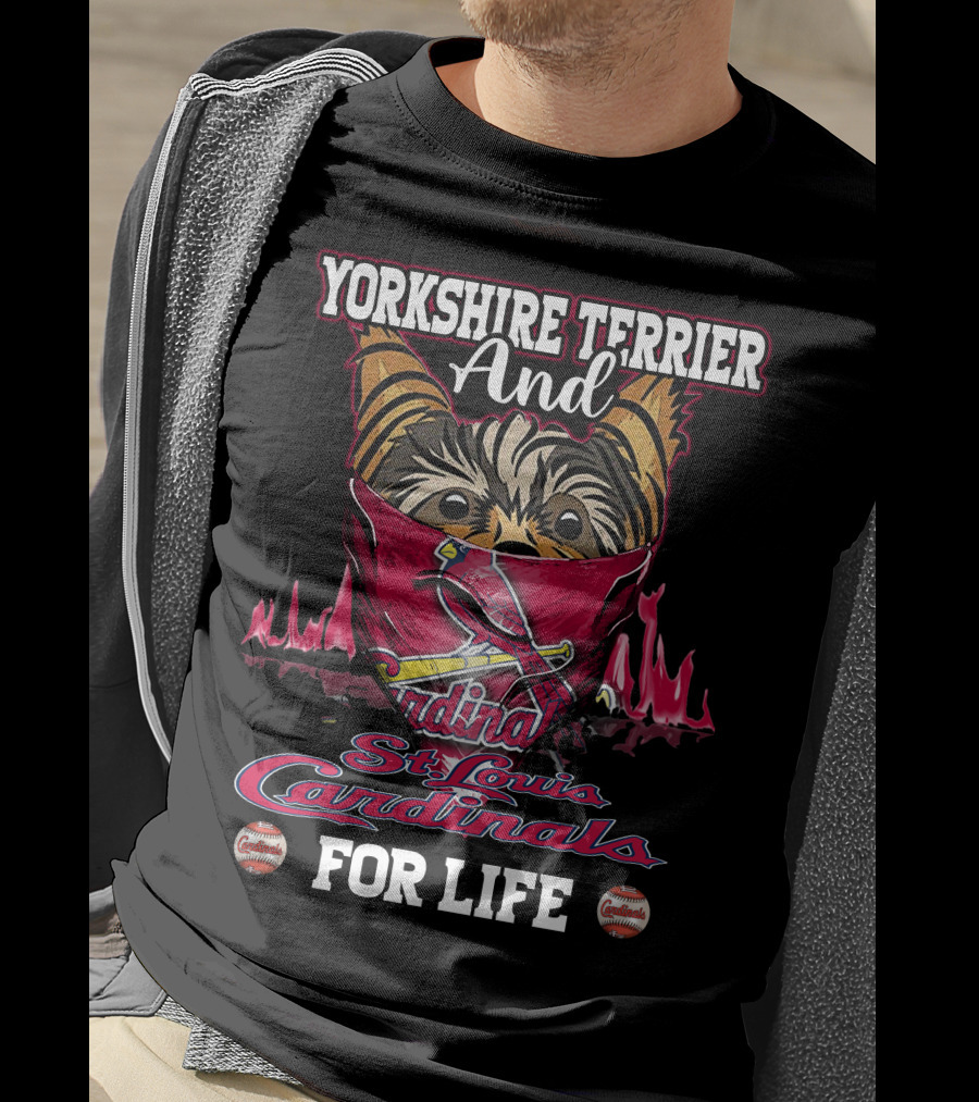 Yorkshire Terrier And St. Louis Cardinals For Life T-Shirt