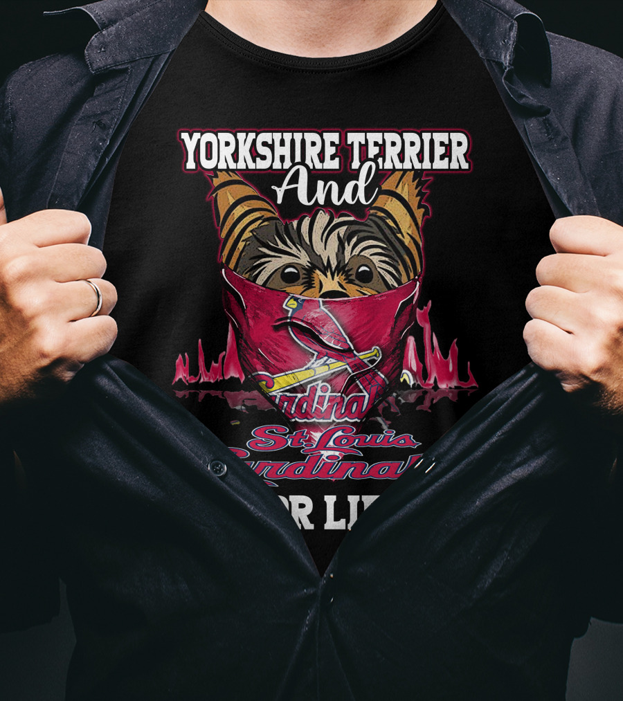 Yorkshire Terrier And St. Louis Cardinals For Life T-Shirt