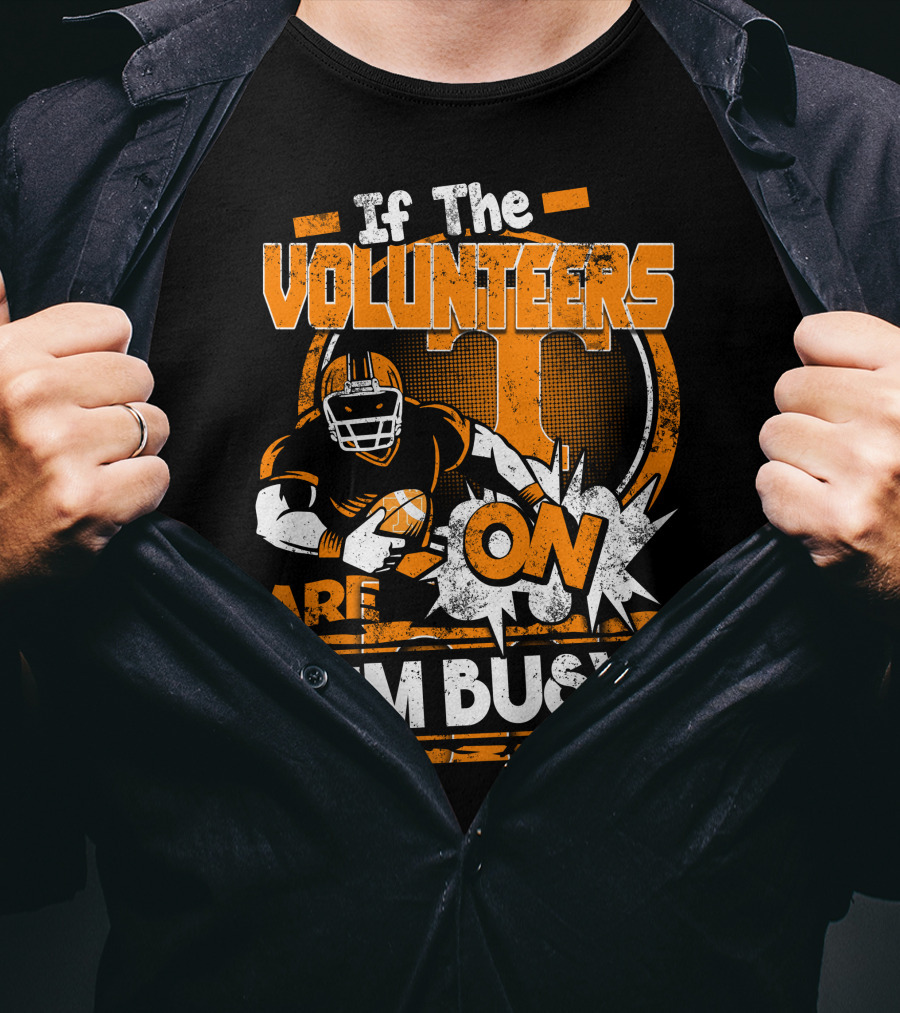 If The Volunteers Are On I'm Busy T-Shirt