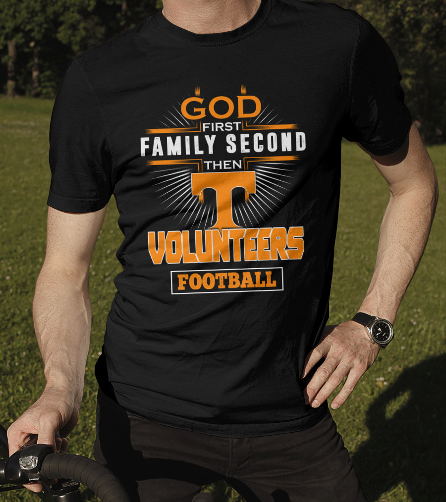 God First Family Second Then Volunteers Football Tennessee T-Shirt