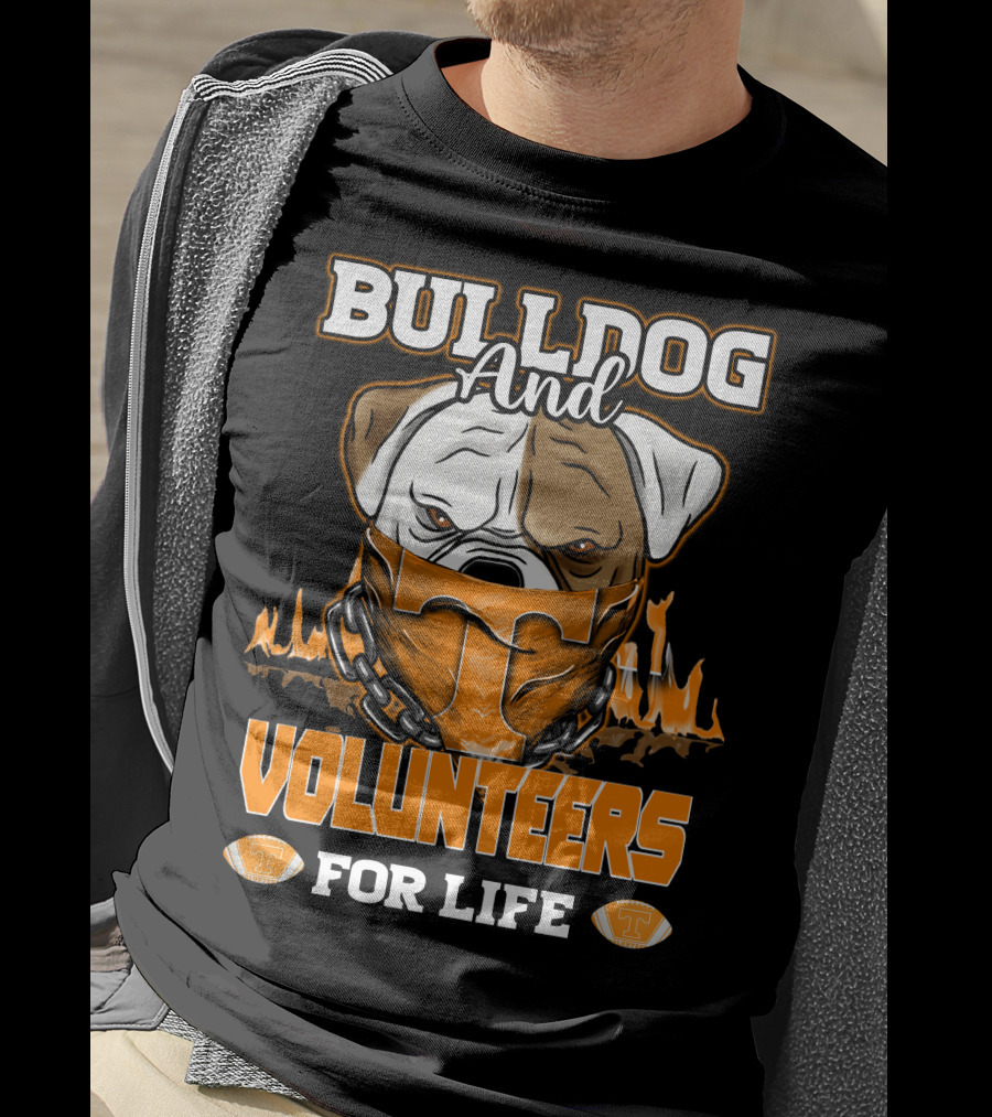 Bulldog And Volunteers For Life Tennessee T-Shirt