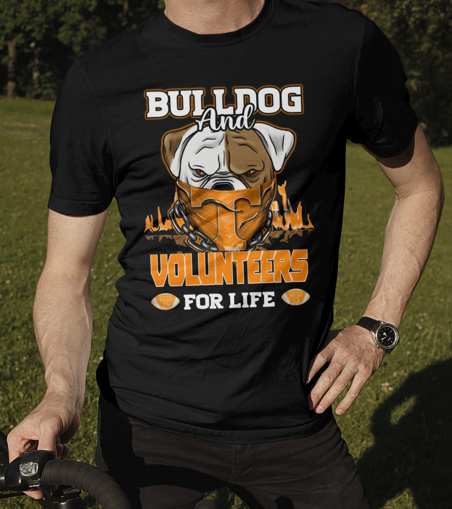 Bulldog And Volunteers For Life Tennessee T-Shirt