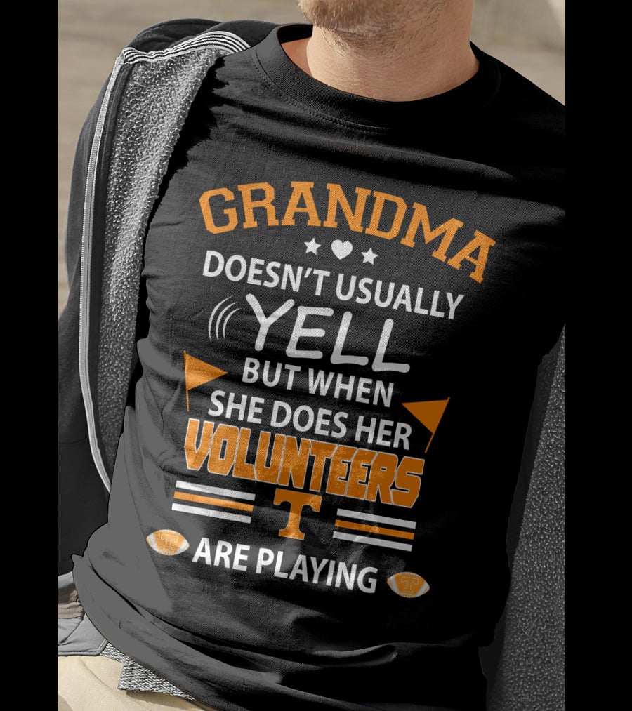 Grandma Doesn't Usually Yell But When She Does Her Volunteers Are Playing T-Shirt