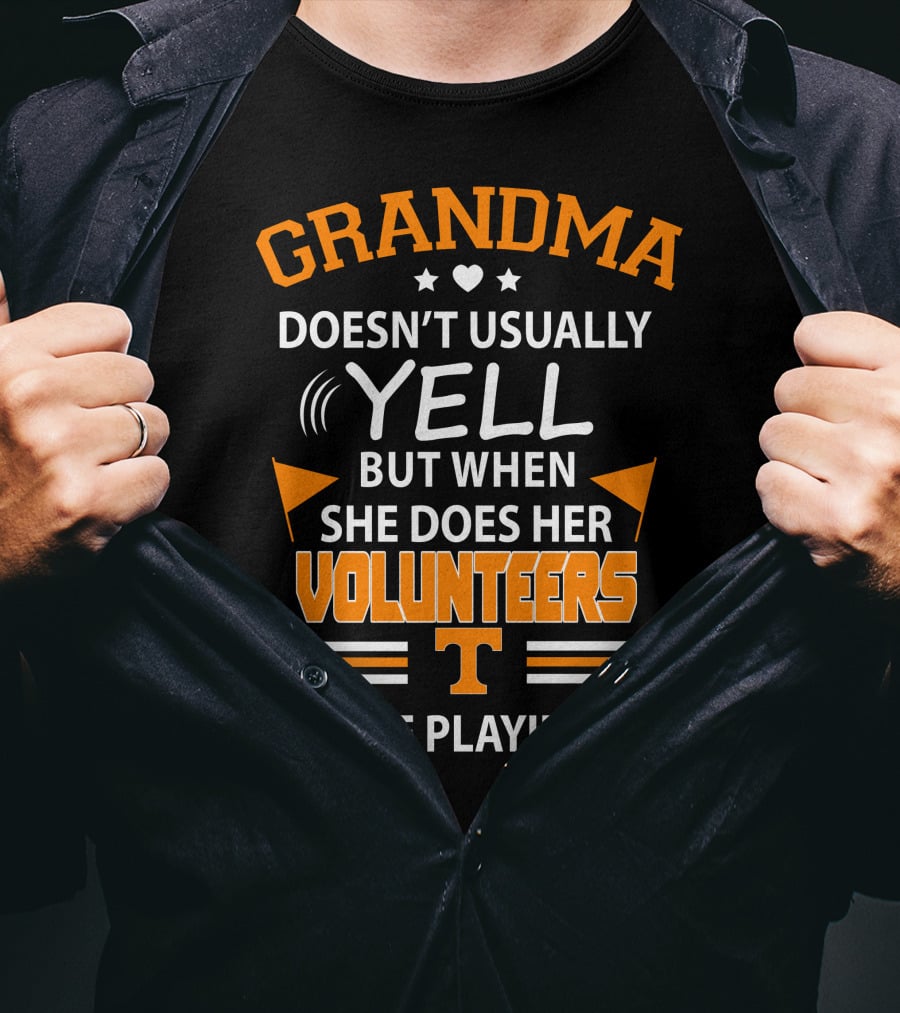 Grandma Doesn't Usually Yell But When She Does Her Volunteers Are Playing T-Shirt