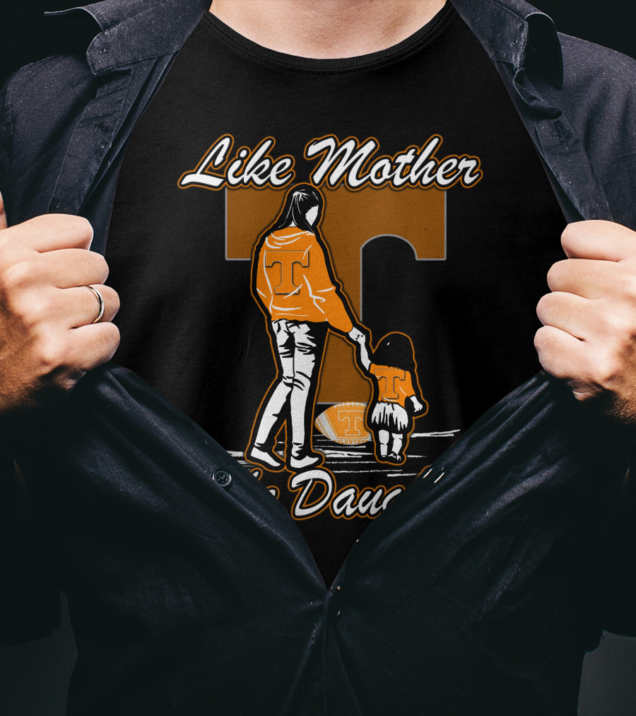 Like Mother Like Daughter Tennessee Volunteers T-Shirt