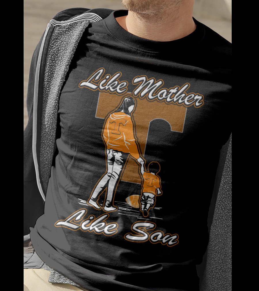 Like Mother Like Son Tennessee Volunteers T-Shirt