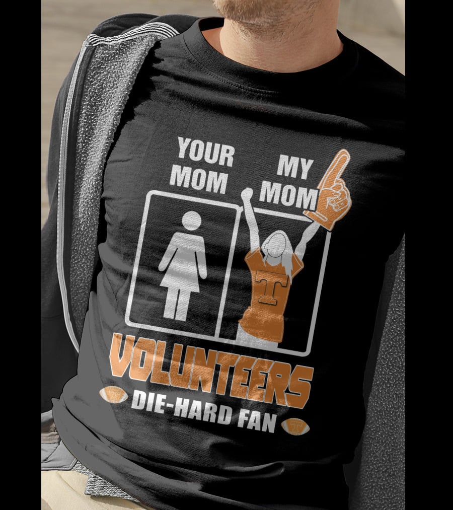 Your Mom My Mom Volunteers Die-Hard Fan T-Shirt