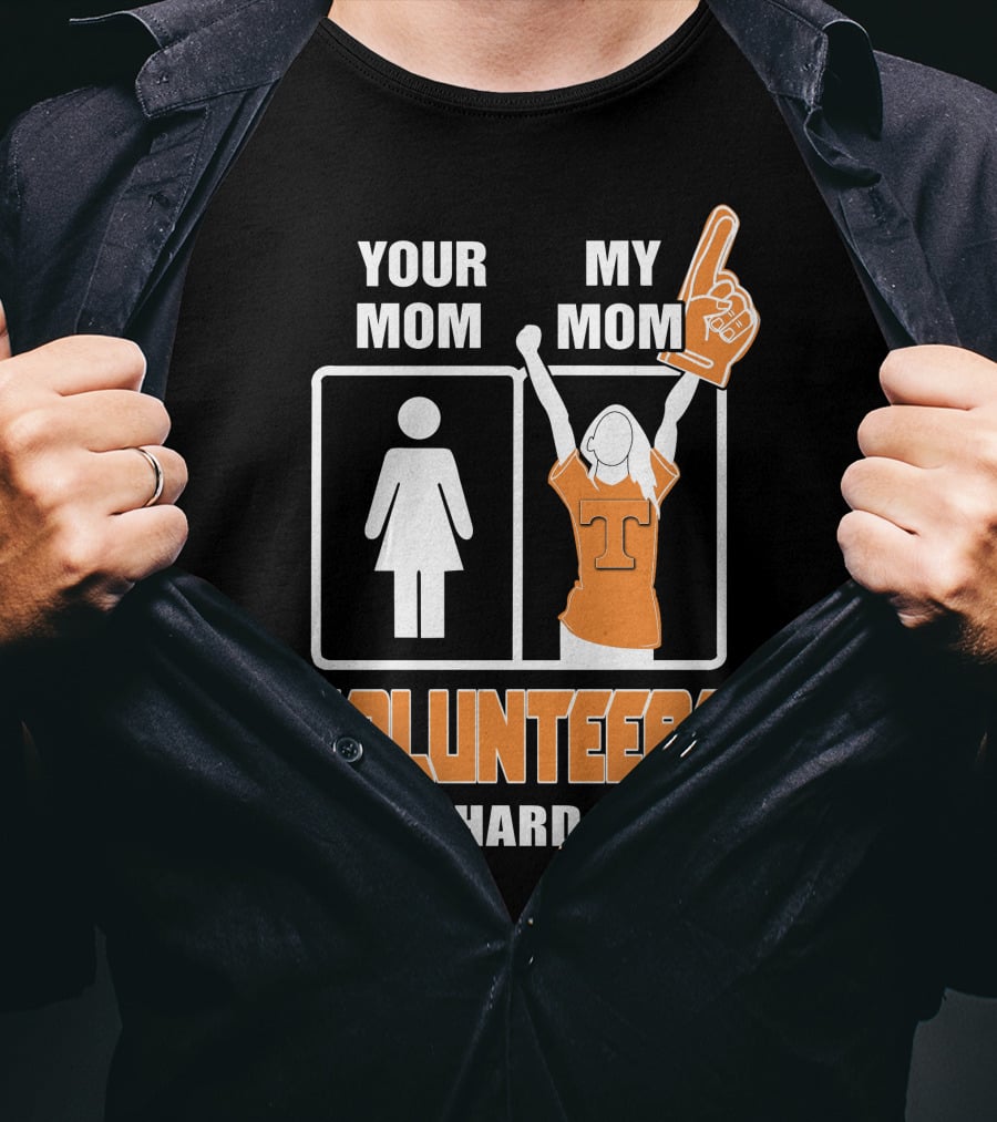 Your Mom My Mom Volunteers Die-Hard Fan T-Shirt