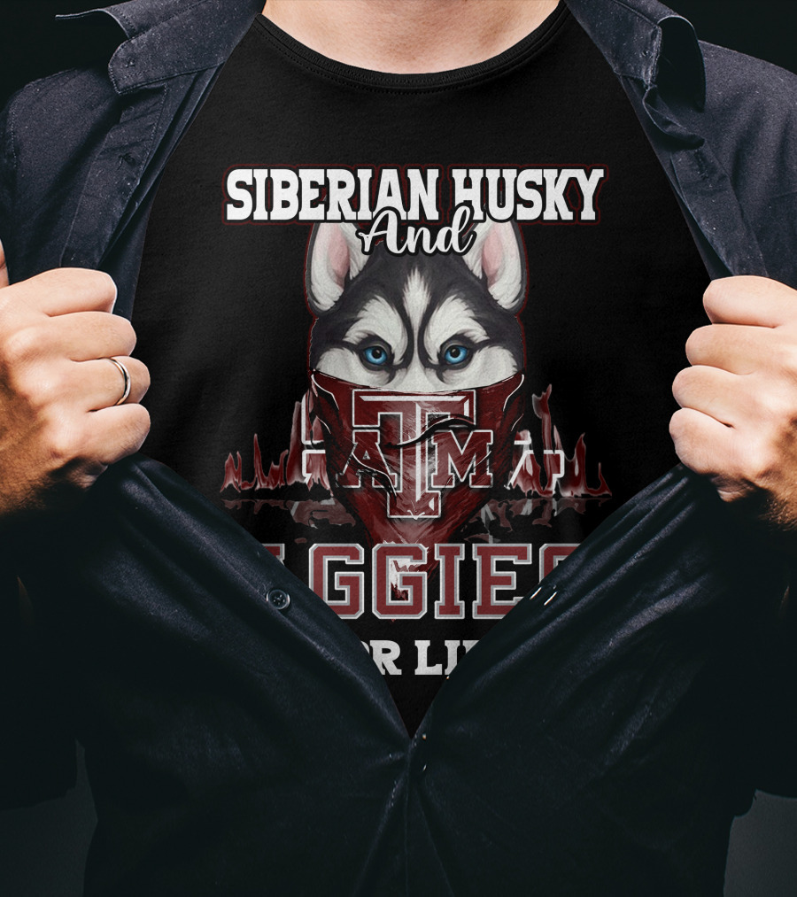 Siberian Husky And Texas A&M Aggies For Life T-Shirt