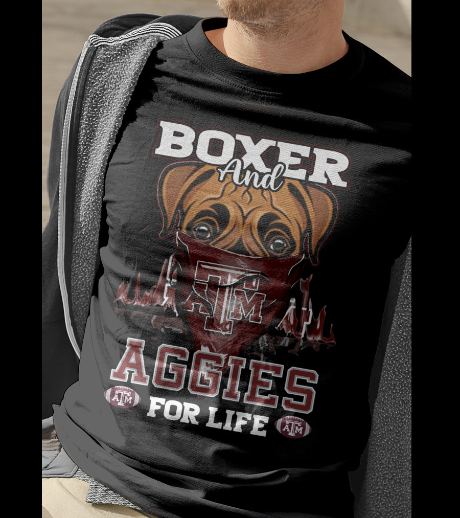 Boxer And Texas A&M Aggies For Life T-Shirt