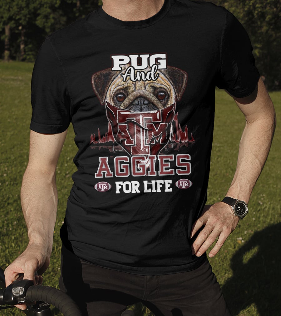 Pug And Texas A&M Aggies For Life T-Shirt