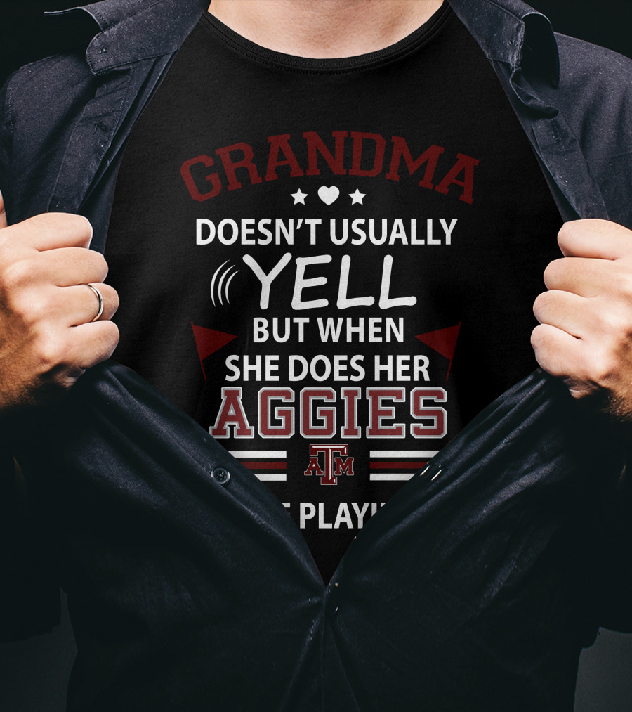 Grandma Doesn't Usually Yell But When She Does Her Texas A&M Aggies Are Playing T-Shirt