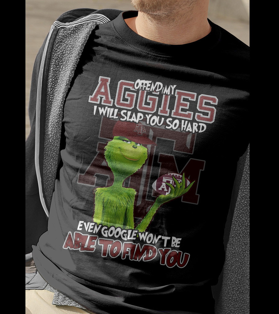 Offend My Aggies I Will Slap You So Hard Even Google Won’t Be Able To Find You Texas A&M Grinch Football T-Shirt