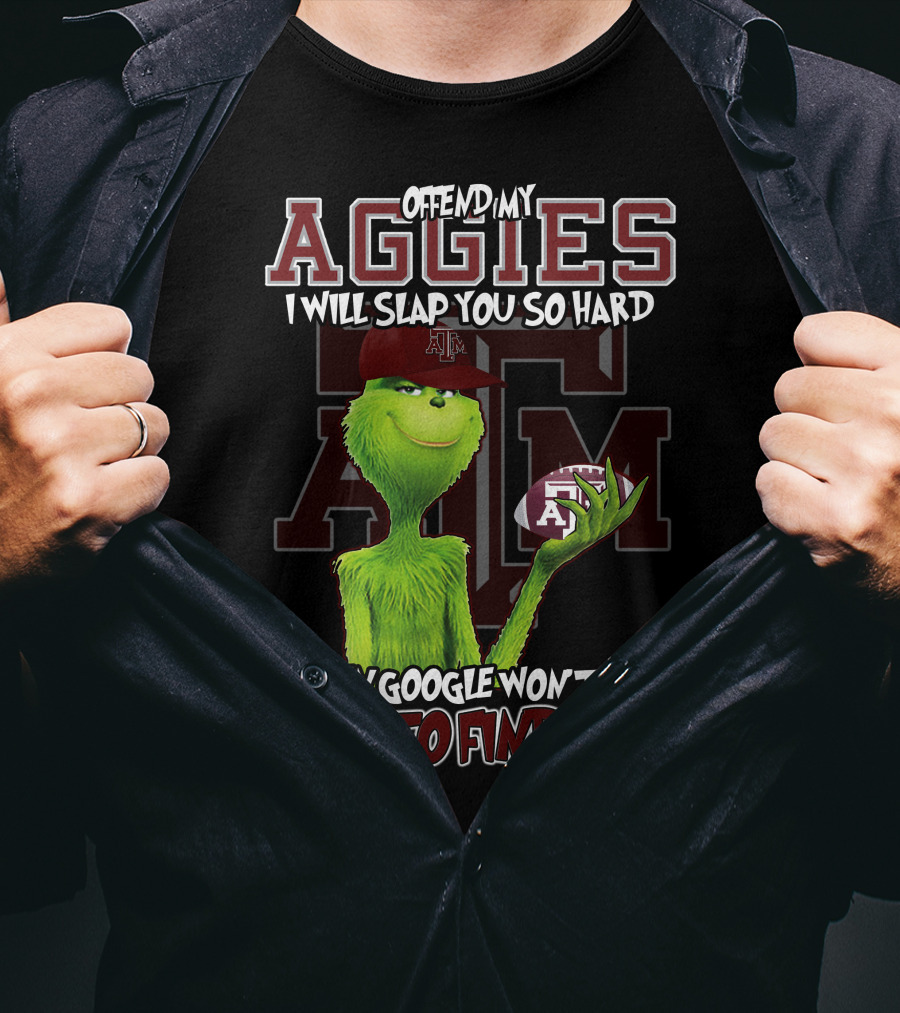 Offend My Aggies I Will Slap You So Hard Even Google Won’t Be Able To Find You Texas A&M Grinch Football T-Shirt
