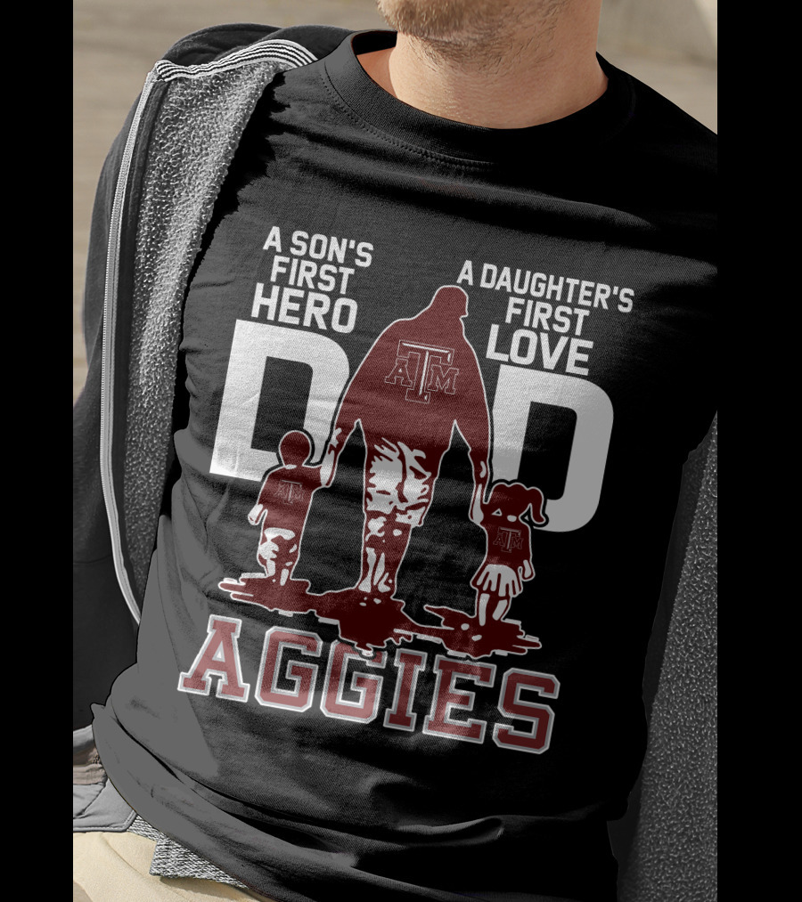 A Son's First Hero Dad A Daughter's First Love Texas A&M Aggies T-Shirt