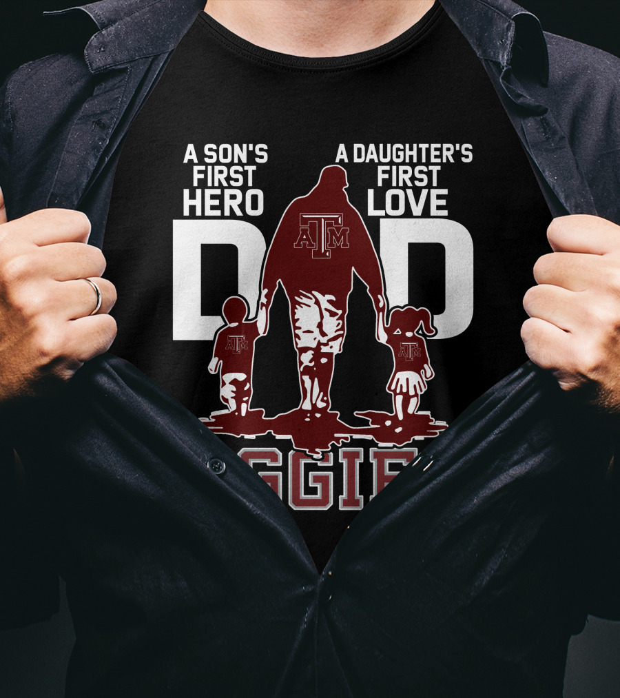 A Son's First Hero Dad A Daughter's First Love Texas A&M Aggies T-Shirt