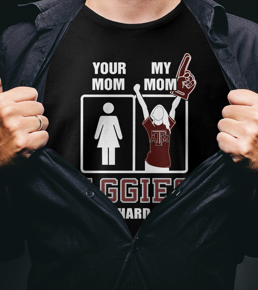 Your Mom My Mom Aggies Die-Hard Fan T-Shirt