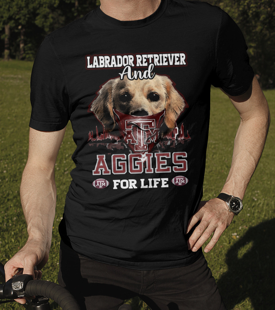 Labrador Retriever And Texas A&M Aggies For Life T-Shirt