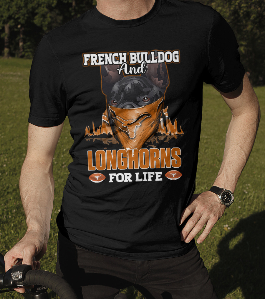 French Bulldog And Longhorns For Life T-Shirt