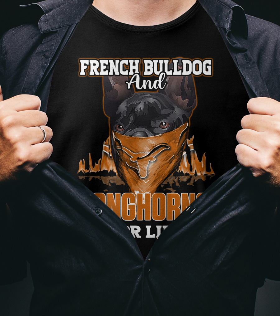 French Bulldog And Longhorns For Life T-Shirt
