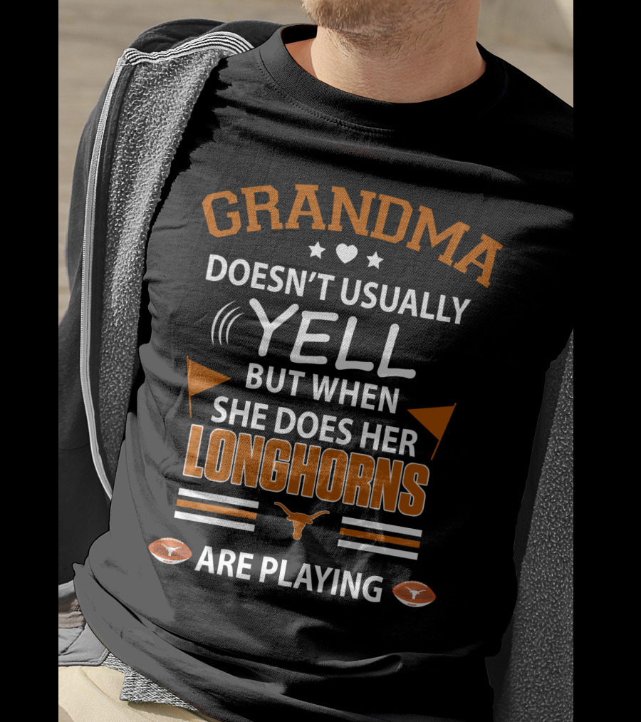 GRANDMA Doesn't Usually YELL But When She Does Her LONGHORNS Are Playing T-Shirt