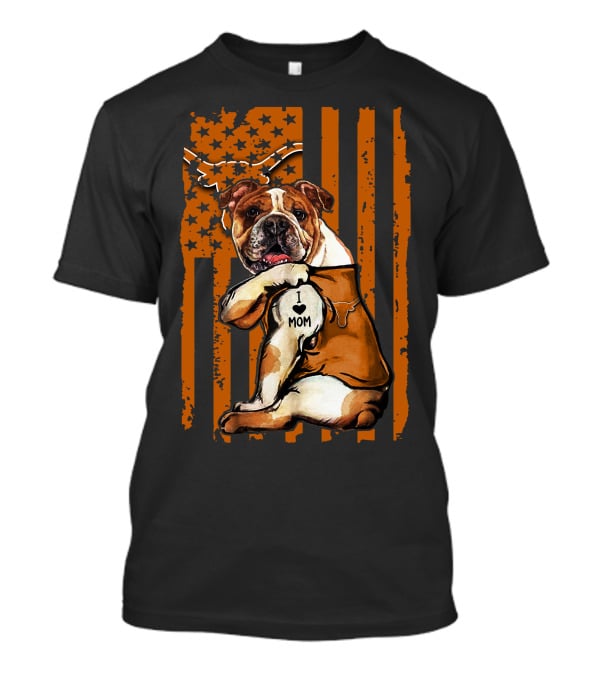 Bulldog I Love Mom Texas Longhorn Flag T-Shirt