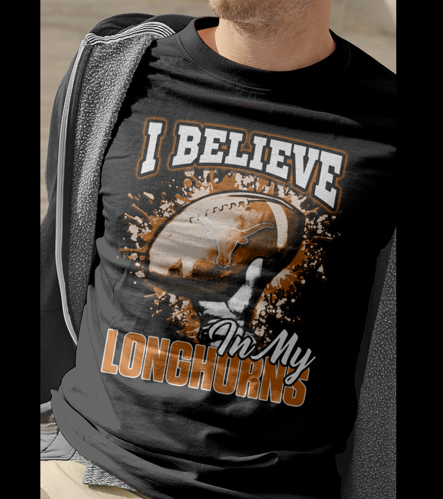 I Believe In My Texas Longhorns Football T-Shirt