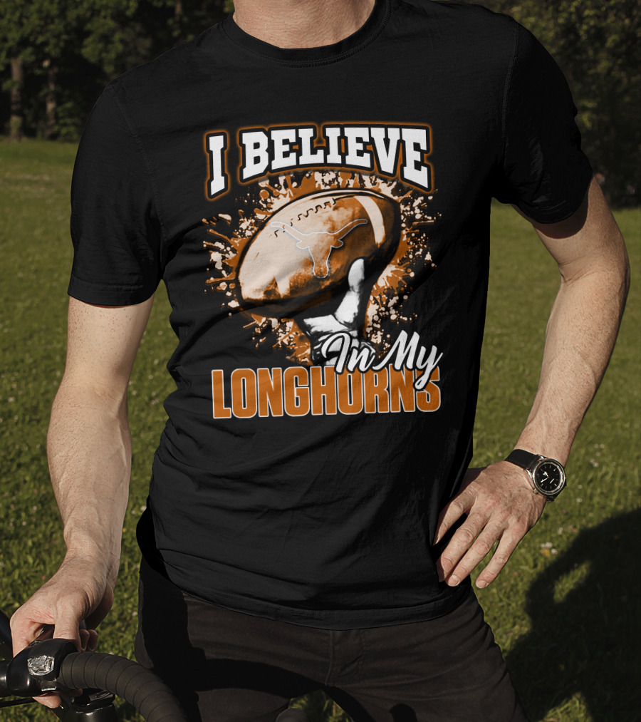 I Believe In My Texas Longhorns Football T-Shirt