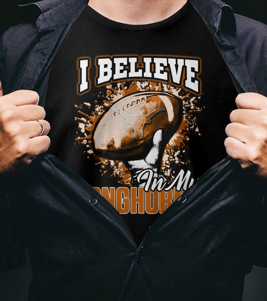 I Believe In My Texas Longhorns Football T-Shirt